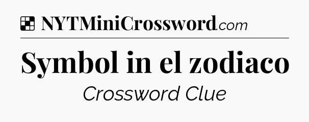 Solution: Symbol in el zodiaco - NYT Crossword