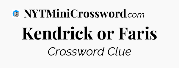 Kendrick or Faris Crossword Clue