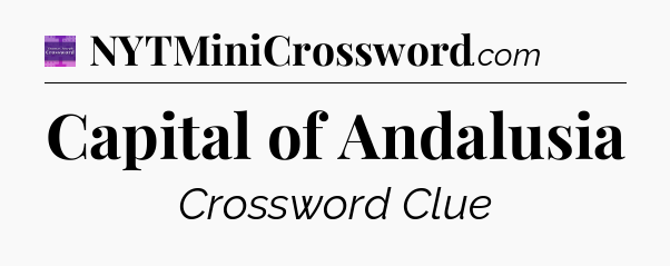 Capital of Andalusia - Thomas Joseph Crossword