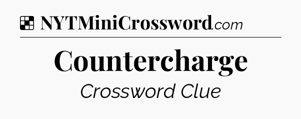 Solution: Countercharge - NYT Crossword