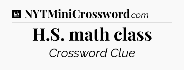 H.S. math class - LA Times Crossword