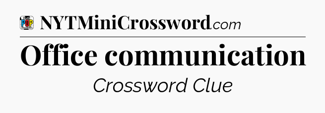 Office communication Crossword Clue