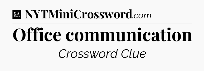 Office communication - LA Times Crossword