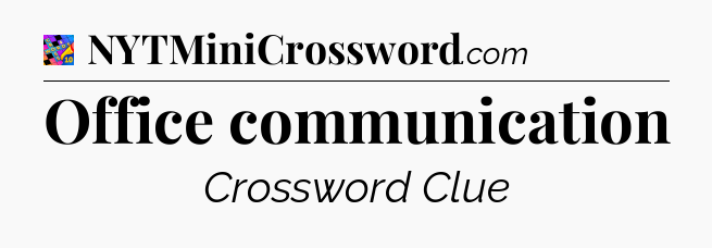 Office communication Crossword Clue