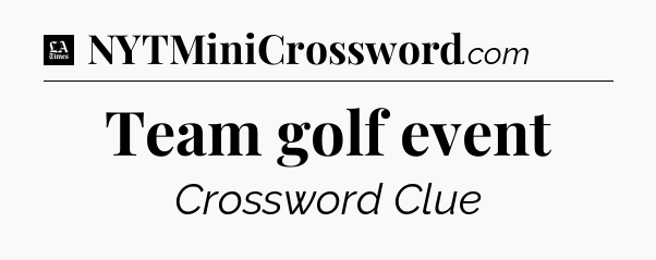 Team golf event - LA Times Crossword