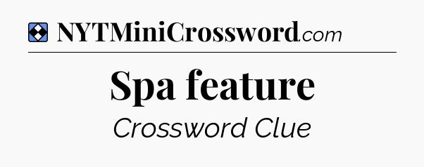 Solution: Spa feature - NYT Mini Crossword