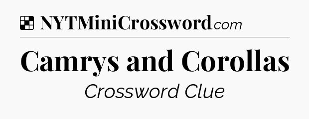 Solution: Camrys and Corollas - NYT Crossword