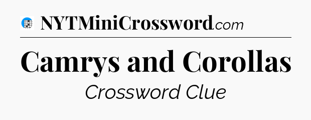 Camrys and Corollas Crossword Clue