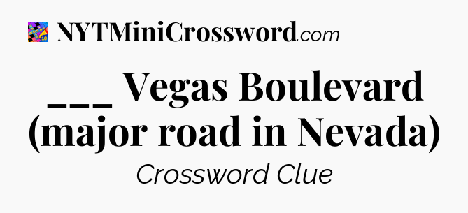 ___ Vegas Boulevard (major road in Nevada) Crossword Clue