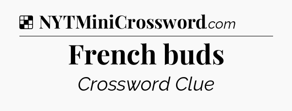 Solution: French buds - NYT Crossword