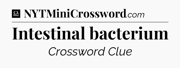 Intestinal bacterium - LA Times Crossword