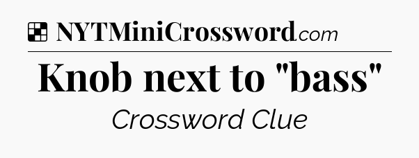 Solution: Knob next to 