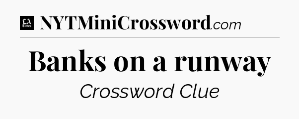Banks on a runway - LA Times Crossword