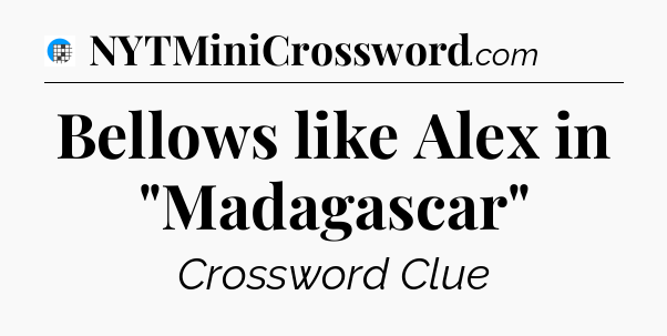 Bellows like Alex in 