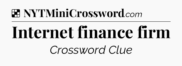 Solution: Internet finance firm - NYT Crossword