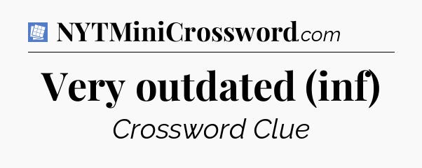 Very outdated (inf) Puzzle Page Crossword Clue