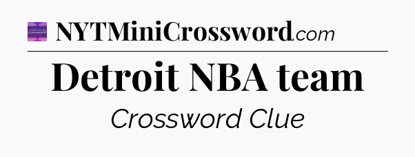 Detroit NBA team - Thomas Joseph Crossword