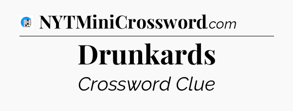 Drunkards Crossword Clue