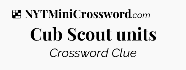 Solution: Cub Scout units - NYT Crossword
