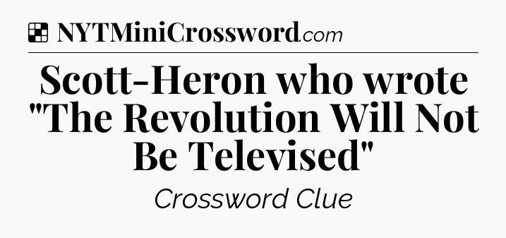 Solution: Scott-Heron who wrote 