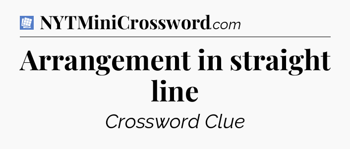 Arrangement in straight line Puzzle Page Crossword Clue