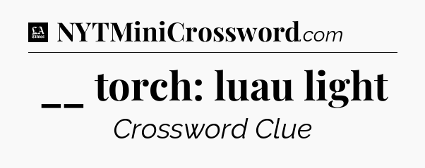__ torch: luau light - LA Times Crossword