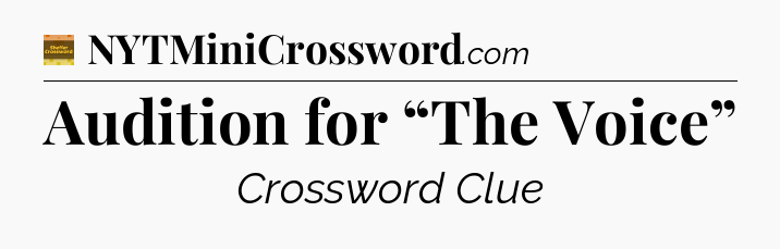Audition for “The Voice” - Eugene Sheffer Crossword