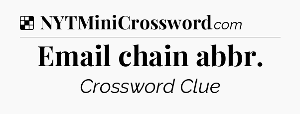 Solution: Email chain abbr - NYT Crossword