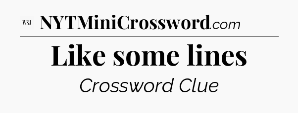 Like some lines - WSJ Crossword