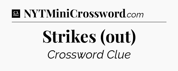 Strikes (out) - LA Times Crossword