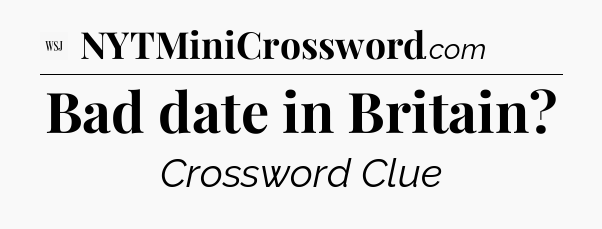 Bad date in Britain - WSJ Crossword