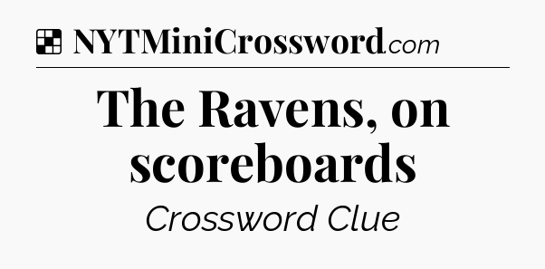 Solution: The Ravens, on scoreboards - NYT Crossword