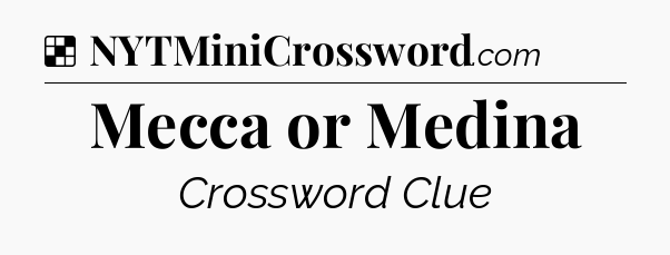 Solution: Mecca or Medina - NYT Crossword