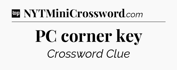 PC corner key Crossword Clue