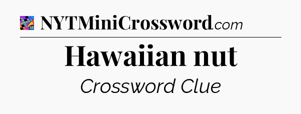 Hawaiian nut Crossword Clue