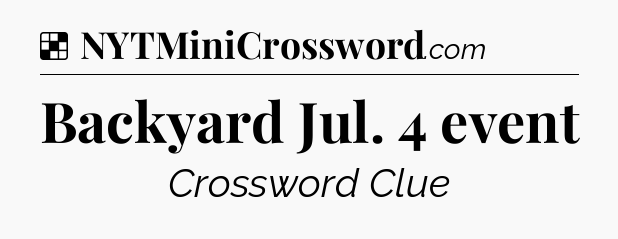Solution: Backyard Jul. 4 event - NYT Crossword
