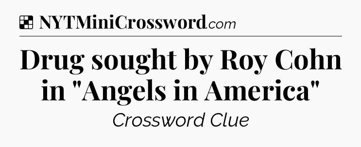 Solution: Drug sought by Roy Cohn in 