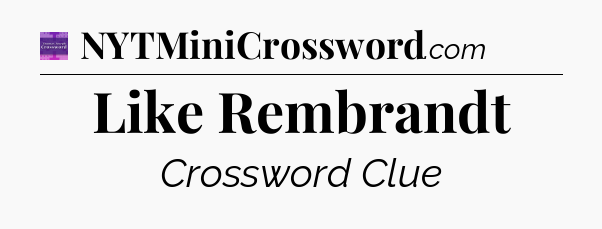 Like Rembrandt - Thomas Joseph Crossword