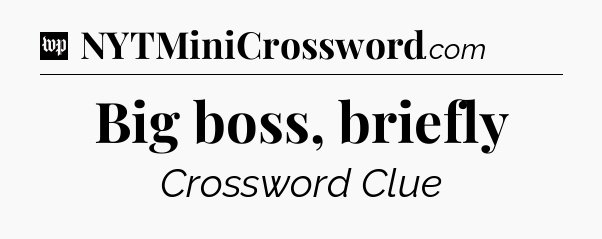 Big boss, briefly Crossword Clue