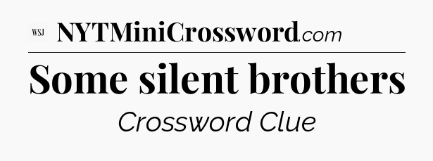 Some silent brothers - WSJ Crossword