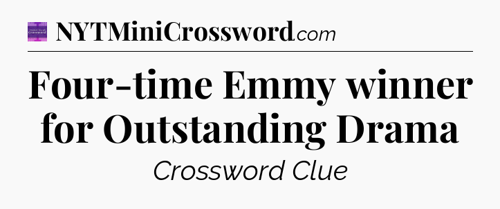 Four-time Emmy winner for Outstanding Drama - Thomas Joseph Crossword