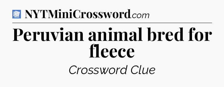 Peruvian animal bred for fleece Puzzle Page Crossword Clue