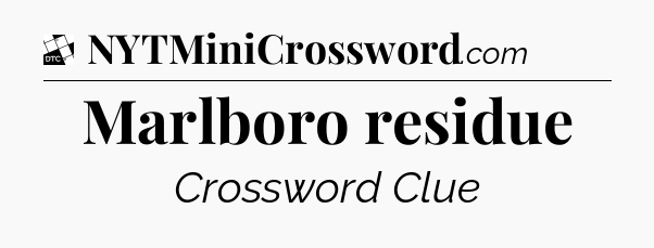 Marlboro residue - Daily Themed Classic Crossword