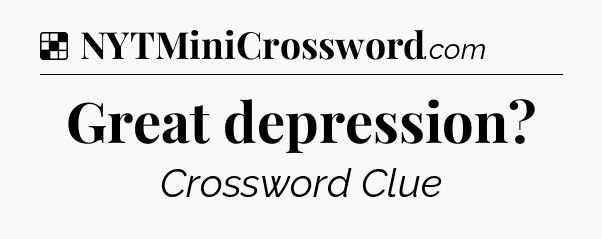 Solution: Great depression - NYT Crossword