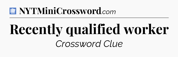 Recently qualified worker Puzzle Page Crossword Clue