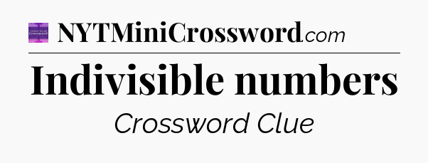 Indivisible numbers - Thomas Joseph Crossword