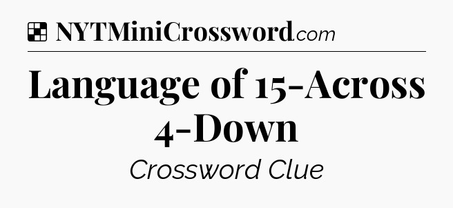 Solution: Language of 15-Across 4-Down - NYT Crossword