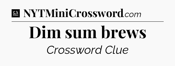 Dim sum brews - LA Times Crossword
