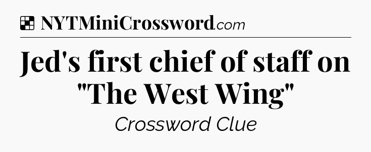 Solution: Jed's first chief of staff on 