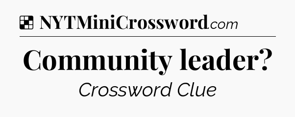 Solution: Community leader - NYT Crossword